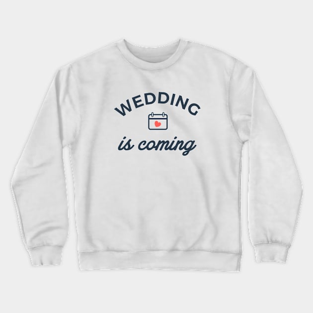 wedding is coming Crewneck Sweatshirt by Nanaloo